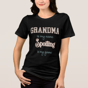 Grandma Is My Name Spoiling Is My Game Tri-Blend Shirt