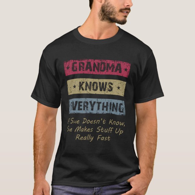 Grandma Knows Everything If She Doesn'T Know Fun G T-Shirt (Front)