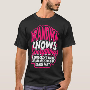 Grandma knows everything If she doesn't know Gran T-Shirt