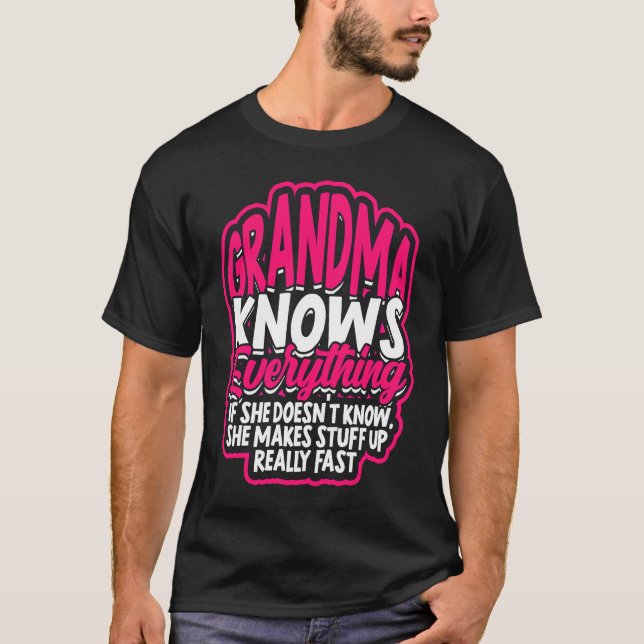 Grandma knows everything If she doesn't know  Gran T-Shirt (Front)
