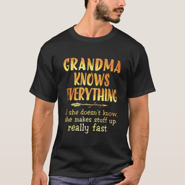Grandma Knows Everything If She Doesn'T Know T-Shirt (Front)