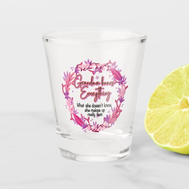 Grandma Knows Everything Shot Glass (Front)