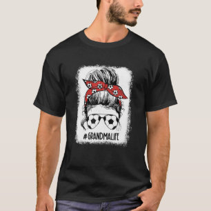 Grandma Life Messy Bun Funny Soccer Grandma Mother T-Shirt