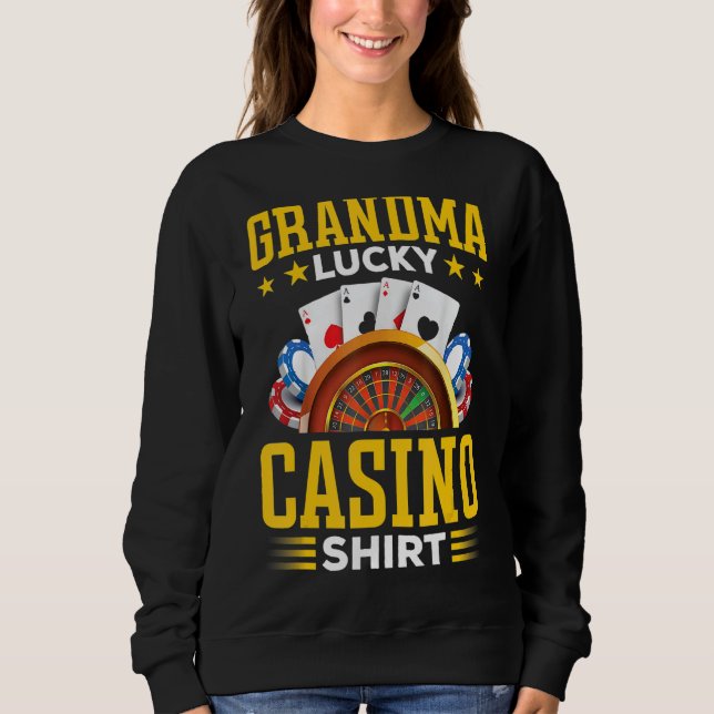 Grandma Lucky Casino  Gambling Grandma Sweatshirt (Front)