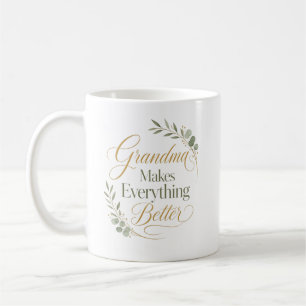 Grandma Makes Everything Better Coffee Mug