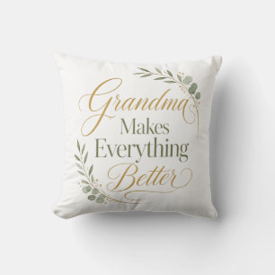 Grandma Makes Everything Better Cushion