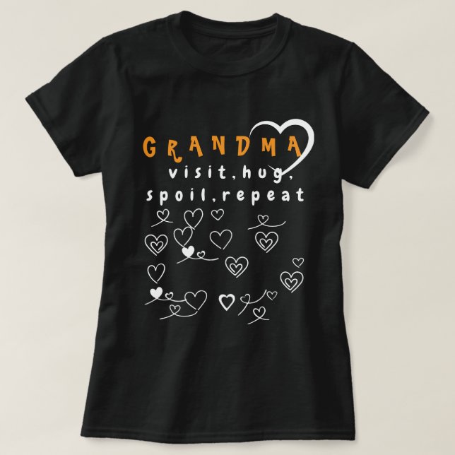 Grandma Mode: Visit, Hug, Spoil, Repeat T-Shirt (Design Front)