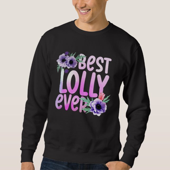 Grandma Mothers Day Best Lolly Ever Flower Sweatshirt (Front)