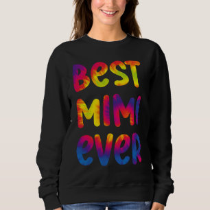 Grandma Mothers Day Best Mimi Ever Tie Dye Sweatshirt