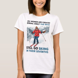 Grandma Mum Still Go Skiing In Seventies Old Women T-Shirt
