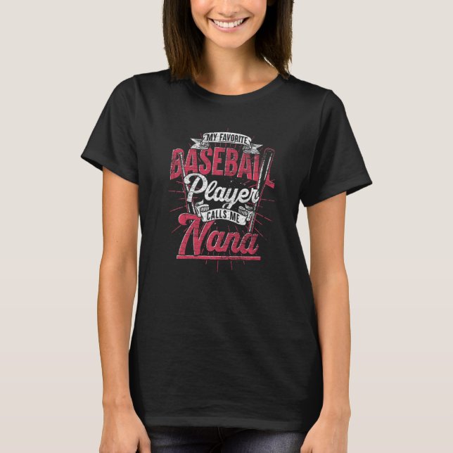 Grandma My Favorite Baseball Player Calls Me Nana  T-Shirt (Front)