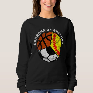 Grandma Of Ballers Softball Soccer Basketball Gr Sweatshirt