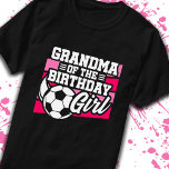 Grandma of Birthday Girl Girls Soccer Birthday T-Shirt<br><div class="desc">This soccer birthday party design is perfect for the grandma of the birthday girl for a soccer theme birthday party. Great birthday party idea for kids that love to play soccer, watch soccer or future soccer star players! Features a soccer ball on a soccer field graphic for a girl's soccer...</div>