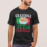 Grandma of Little Meatball Italian Themed Birthday T-Shirt<br><div class="desc">Grandma of Little Meatball Italian Themed Birthday Matching</div>