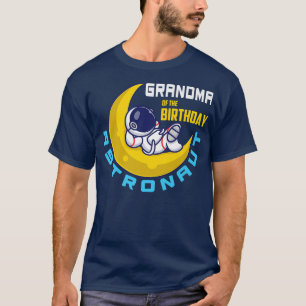 Grandma Of The Birthday Boy Astronaut Birthday  T-Shirt
