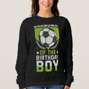 Grandma Of The Birthday Boy Soccer Player Bday Tea Sweatshirt