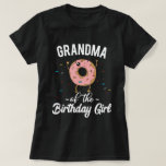 Grandma of the Birthday Girl Funny Doughnut T-Shirt<br><div class="desc">Grandma of the Birthday Girl funny doughnut t-shirt - help celebrate your granddaughter's birthday with this fun tshirt for you! Matching shirts available for your granddaughter's birthday and the whole family available as well!</div>