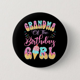 Grandma of The Birthday Girl Sweet Ice Cream Drip 6 Cm Round Badge