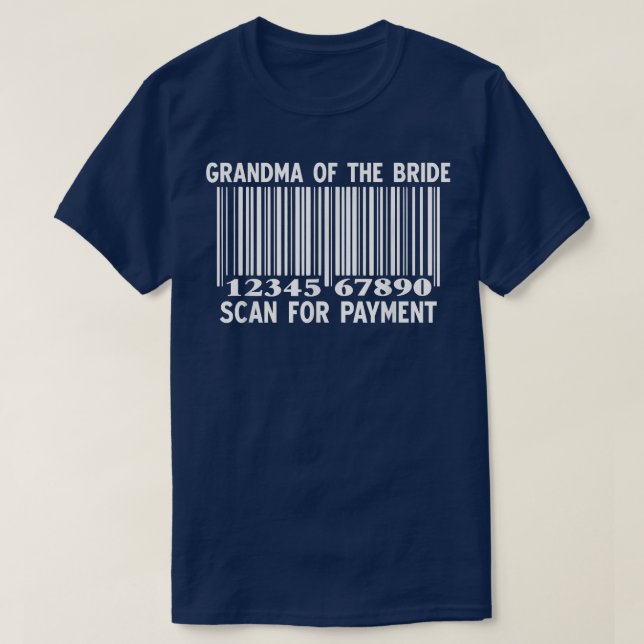 Grandma Of The Bride Scan For Payment Wedding Part T-Shirt (Design Front)