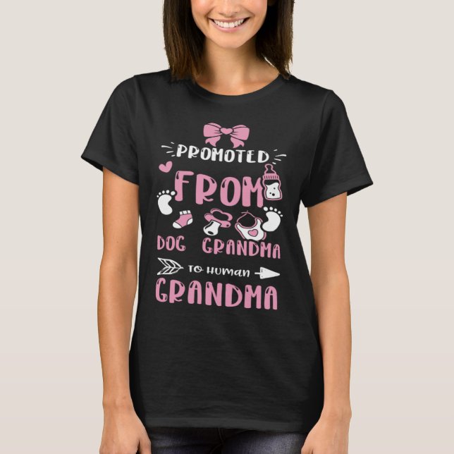 Grandma Promoted From Dog Grandma To Human Gra  Ba T-Shirt (Front)