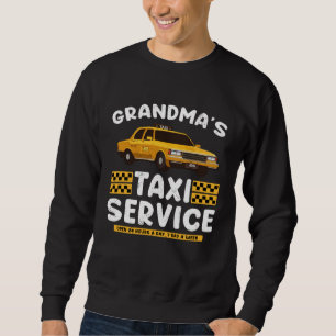 Grandma s Taxi Service Grandparent From Kids Sweatshirt