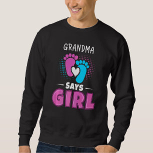 Grandma Says Girl Baby Gender Reveal Outfit Pregna Sweatshirt
