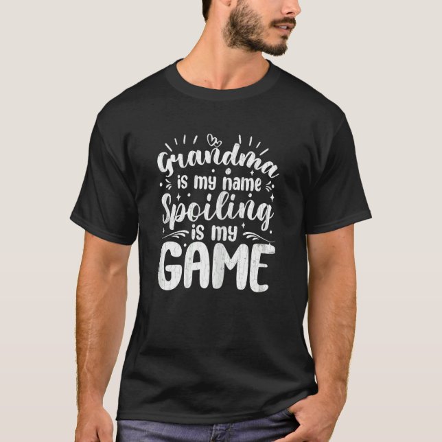 Grandma Spoiling Is My Game   Grandmother Nana Gra T-Shirt (Front)