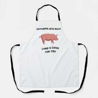 Grandma Was Right - Lard Is Good For You Apron