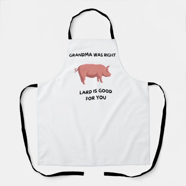 Grandma Was Right - Lard Is Good For You Apron (Front)