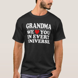Grandma We Love You In Every Universe Mother's Day T-Shirt