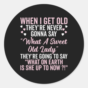 Grandma When I Get Old They’re Never Gonna Say Gif Classic Round Sticker