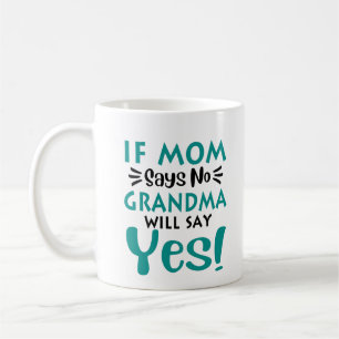 Grandma Will Say Yes Mother's Day Gift Coffee Mug