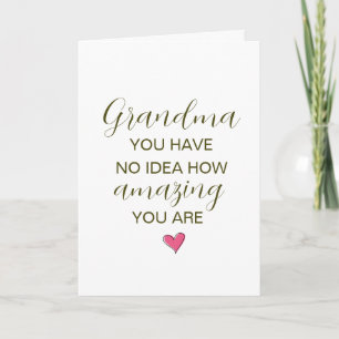 Grandma You Have No Idea How Amazing You Are Card