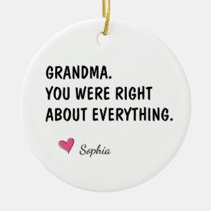 Grandma You Were Right About Everything Ceramic Ornament