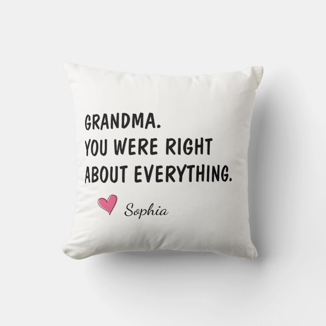 Grandma You Were Right About Everything Cushion (Front)