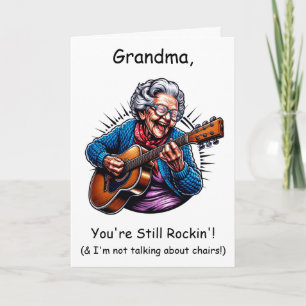 Grandma, You're still rockin"   Birthday Humour Card