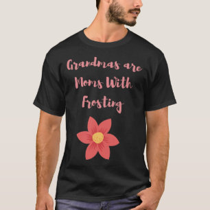 Grandmas are Moms With Frosting artsy gallop T-Shirt