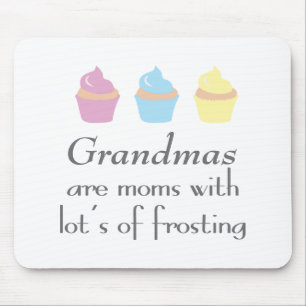 Grandmas Are Moms With Lots of Frosting Mouse Pad