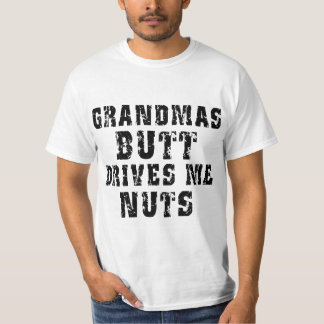 Grandma's Butt Drives Me Nuts T-Shirt