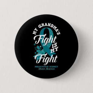 Grandma's Fight Is My Fight Polycystic Kidney Dise 6 Cm Round Badge