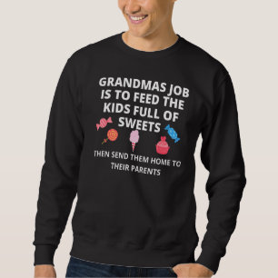 Grandmas Job Is To Feed The Kids Sweets Sarcastic Sweatshirt