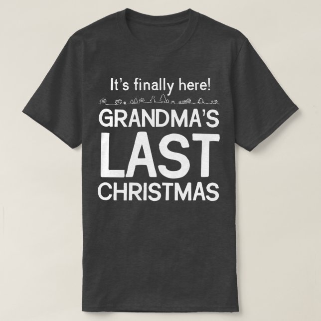 Grandmas Last Christmas T-Shirt (Design Front)