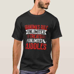 Grandma's Rule Unlimited Treats Unlimited Cuddle C T-Shirt