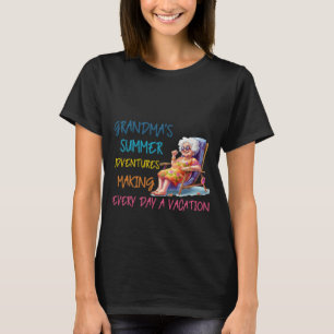 Grandma's Summer Adventures Making Every Day a Vac T-Shirt