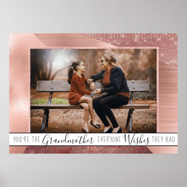 Grandmother Everyone Wants | Rose Gold Quote Photo Poster (Front)