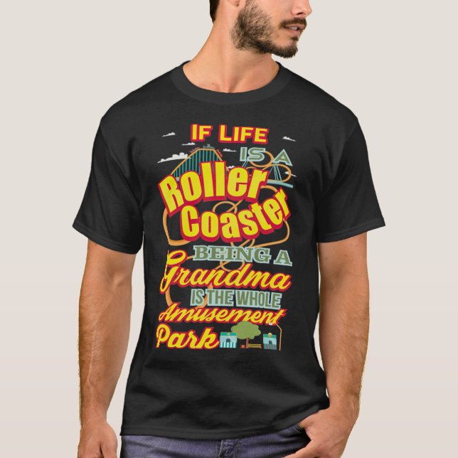 Grandmother Gift If Life is a Roller brand cowboy  T-Shirt (Front)