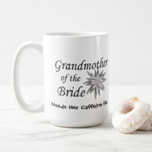 Grandmother of the Bride Needs her Caffeine Fix Coffee Mug