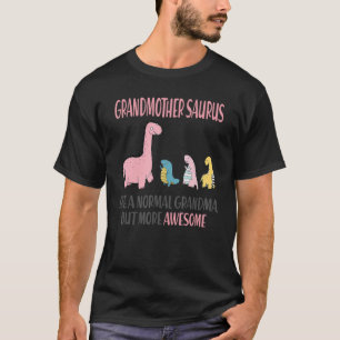 Grandmother saurus Like A Normal Grandma But More T-Shirt