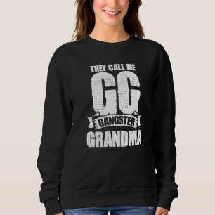 Grandmother They Call Me Gg Gangster Grandma Gangs Sweatshirt