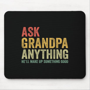 Grandpa Anything He'll Make Up Something Good Mouse Pad